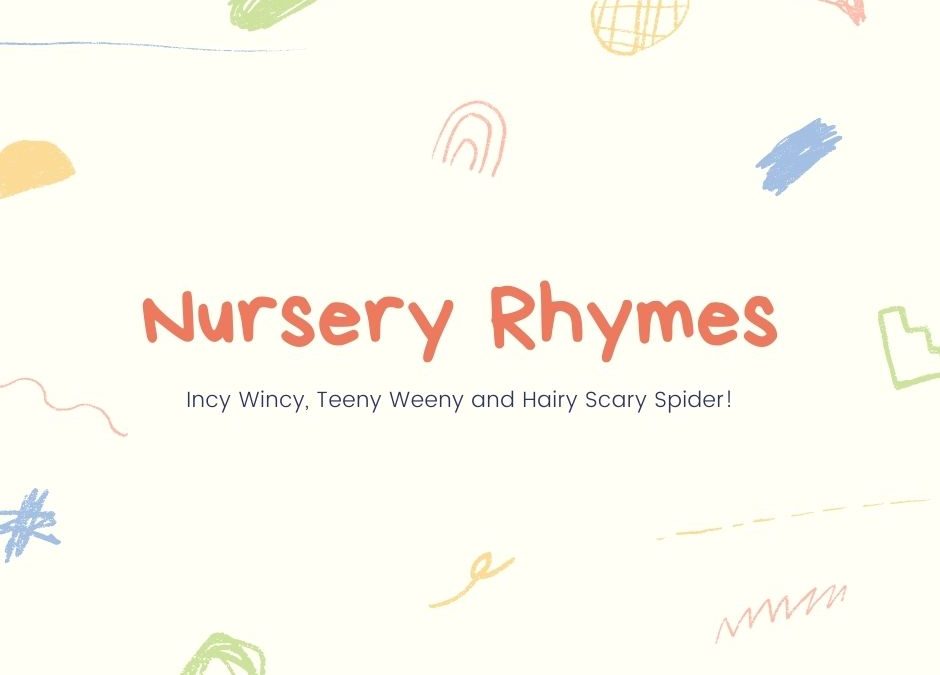 Nursery Rhymes – Incy Wincy, Teeny Weeny and Hairy Scary Spider!